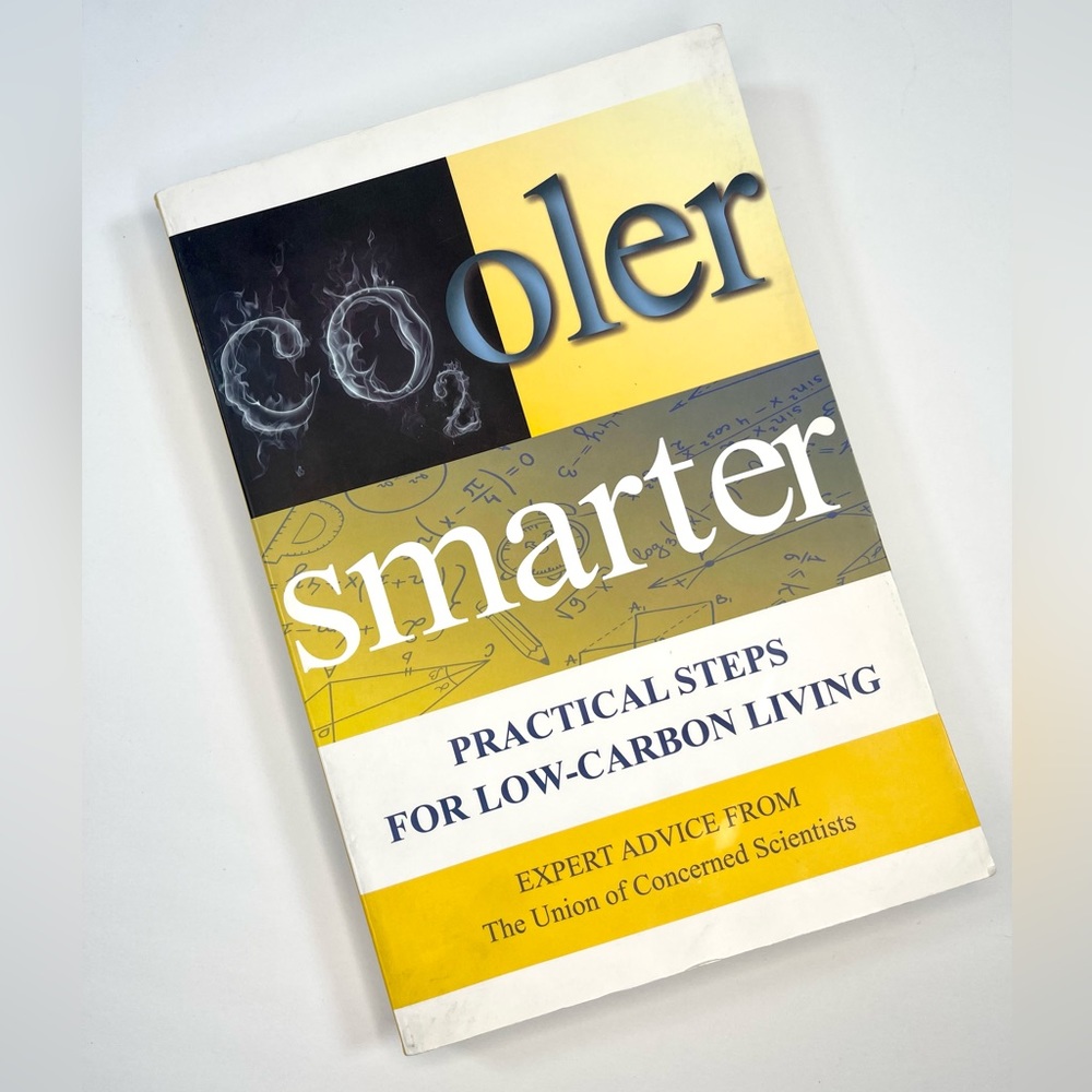 Cooler Smarter: Practical Steps For Low-Carbon Living By The Union of Concerned